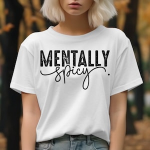 Mentally Spicy T Shirt, Funny Sarcastic Sweatshirt, Introvert Quote Tee, Humor Gift, Comfort Colors, Gildan, Sassy, Mental Health