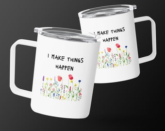 Inspirational Travel Mug, I Make Things Happen Floral Design, Motivational Stainless Steel Mug, 10 oz Insulated Coffee Cup