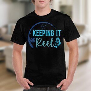 Keeping It Reel T-Shirts, Sweatshirts, Fishing Apparel, Dad Gift, Groom Gift, Father&#39;s Day Gift, Fisherman Gifts, Fishing Design