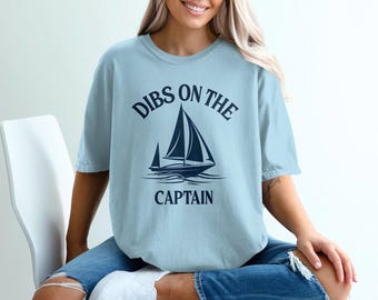 Dibs on the Captain t-shirt, funny sailing tshirt, gift for her, birthday gift, nautical shirt, sailor crewneck, boat lover sweatshirt