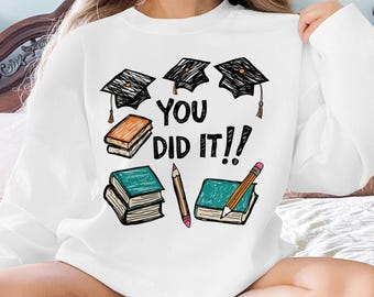 Doodle afstuderen tshirt of sweater voor haar, gefeliciteerd T-shirt sweater, You Did It-shirt, afstudeercadeau-shirt, cadeaus voor haar of hem