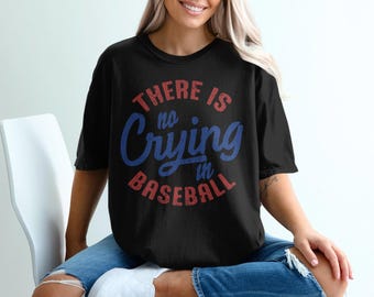 There is no crying in Baseball T-Shirt, Baseball Sweatshirt, Funny Baseball Tee, Baseball Quote Shirt, Sports Fan Apparel, Baseball Mom Gift