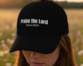 Praise the Lord Dad Cap, Christian Hat, Psalm 150 6, Religious Gift, Dad Hat, Unisex Cap, Baseball Cap, Embroidered Cap, Unisex