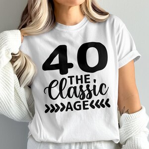 40th Birthday T-Shirt, Classic Age Sweatshirt, Fortieth Birthday Gift, Funny 40 Birthday Shirt, Milestone Birthday Tee, 40 Birthday Gift