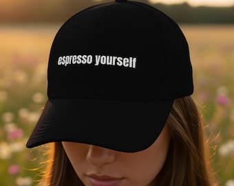 Espresso Yourself Embroidered Dad Cap, Coffee Lover Hat, Unisex Hat, Funny Coffee Gift, Embroidered Hat, Trendy Dad Hat