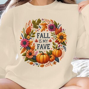 Fall Is My Fave T-shirt or Sweatshirt, Autumn Graphic Tee, Pumpkins, Leaves Shirt, Seasonal Fall Shirt, Cozy Autumn Outfit, or Sweatshirt