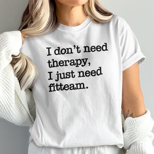I Just Need Fitteam T-Shirt, Funny Workout Sweatshirt, Gym Motivation Tee, Fitness Lover Gift, Workout Partner Apparel, Fitteam Squad