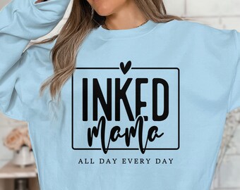 Inked Mama Sweatshirt, Tattooed Mom Shirt