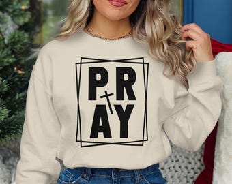 Pray T-Shirt, Pray Sweatshirt, Faith Based Shirt, Religious Tee, Christian Apparel, Choice of Comfort Colors Tee, Gildan Sweatshirt