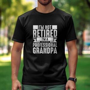 Funny Grandpa T-Shirt, I&#39;m Not Retired I&#39;m Professional Grandpa, Gift for Grandpa, Cool Granddad Tee, Father&#39;s Day Present Idea