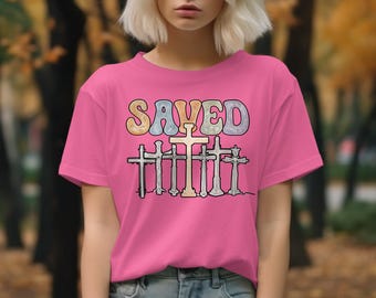Saved Crosses T-Shirt, Religious T-Shirt, Faith T-Shirt, Christian Shirt, Crewneck Sweatshirt, Gift for Her, Birthday Gift, Shirt