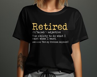 Funny Retirement T-Shirt, Unisex Retired Definition Tee, Humor Gift for Retiree, Casual Retirement Party Shirt, Not My Problem Anymore