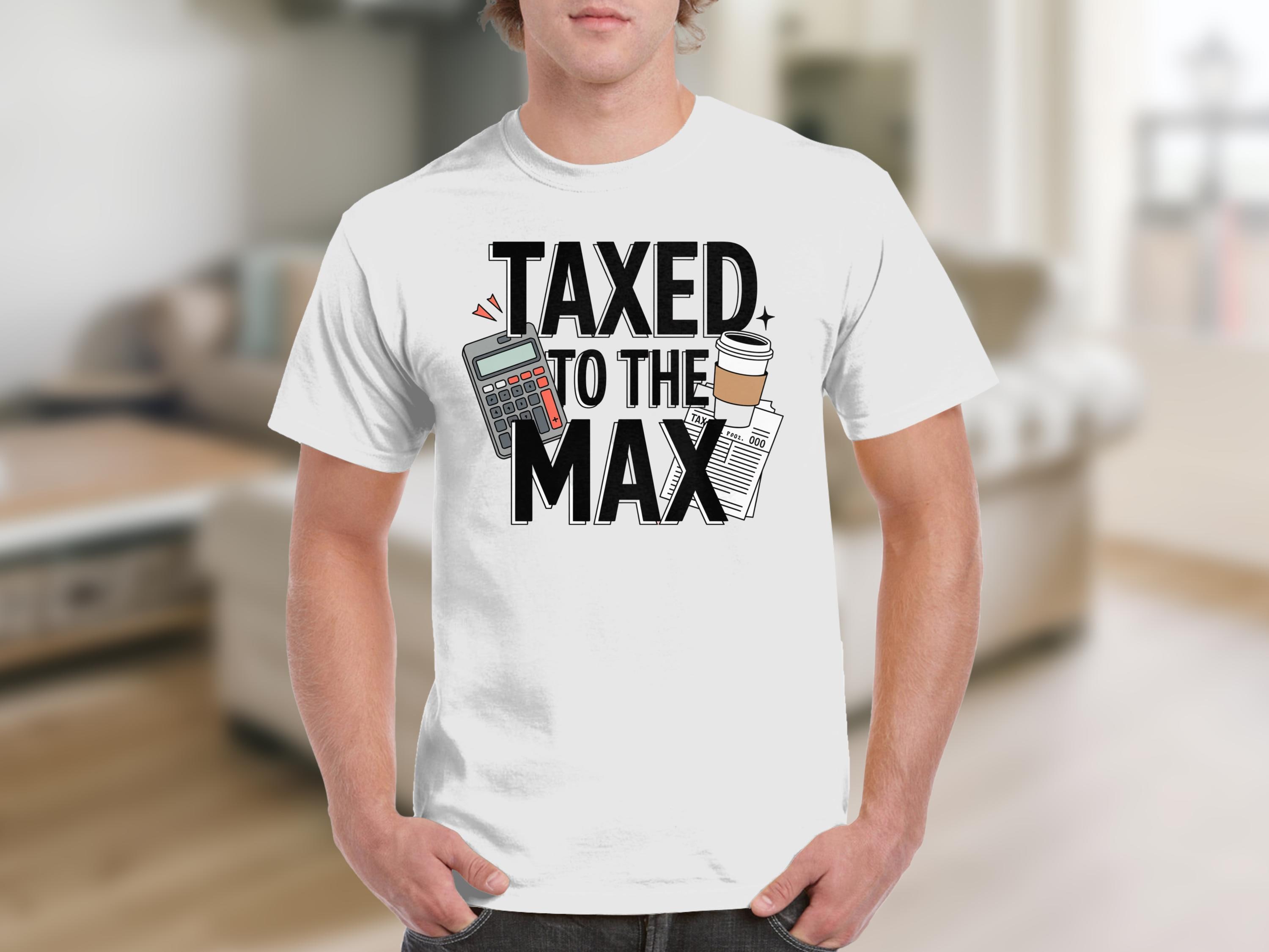 Tax Season Shirt, Taxed to the Max, CPA Gift - Etsy