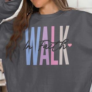 Walk in Faith T-shirt Inspirational Quote T-shirt Christian Faith shirt Positive Message Tee Walk in Faith Graphic Top, Sweatshirt