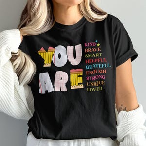 You Are Kind Brave Smart Shirts, Pencil Letters Sweatshirts, Positive Affirmations Apparel, Back to School Clothing, Teacher Appreciation