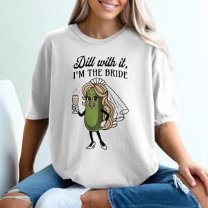 Dill With It Bride T-Shirt, Pickle Bachelorette Sweatshirt, Funny Bridal Party Tee, Wedding Gift, Cartoon Bride Pickle, Gift for Bride To Be