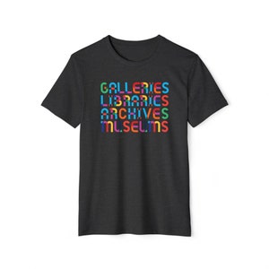 Unisex Recycled Organic T-Shirt GLAM Galleries, Libraries, Archives, Museuems | Colorful text, museum professionals, librarians, work gift