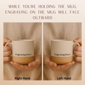 May include: A two-toned ceramic mug with a cream-colored top and tan base. The text 'Engraving Here' is printed on the front. The image includes the text: 'WHILE YOU'RE HOLDING THE MUG, ENGRAVING ON THE MUG WILL FACE OUTWARD', 'Right Hand', and 'Left Hand'.