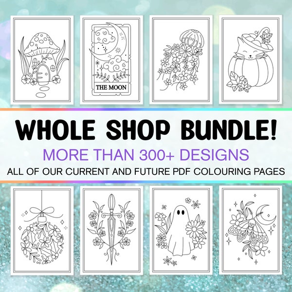 Colouring WHOLE SHOP BUNDLE!! 300+ Colouring Page PDFs - All Current And Future Coloring Designs, Color In Bundle Kids Coloring Page Adults