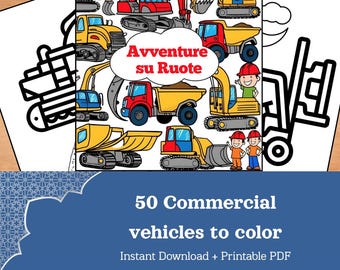 May include: A printable colouring page featuring 50 commercial vehicles, including excavators, dump trucks, and forklifts. The title of the page is "Avventure su Ruote" which translates to "Adventures on Wheels".