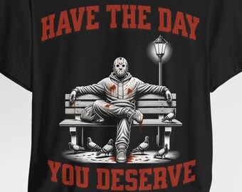 Maglietta "Hai il giorno che ti meriti", Jason su una panchina, maglietta divertente di Halloween, regalo per Halloween, maglietta fantasma, costume di Halloween, maglietta autunnale