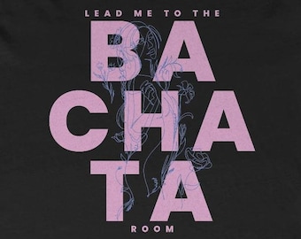 Maglietta Bachata molto carina per donna. Testo: Portami nella stanza Bachata.