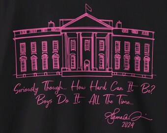 How Hard Can it Be? Boys Do it Kamala Harris 2024 Sweatshirt, Kamala 2024, Madam President, Vote Harris, Feminist Election 2024 Funny TShirt