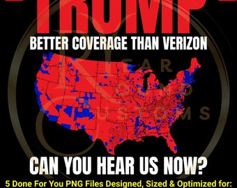 TRUMP TSHIRT PNG Copertura migliore di Verizon Puoi sentirci ora Download del file digitale Design per Gildan Bella Canvas Comfort Colori Dimensioni