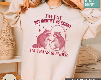 TXHxhdSGH I'm Fat But Identify As Skinny I Am Trans Slender - Funny Joke For Skinny And Fat Men And T-Shirt Sweat Shirts T Shirt Men