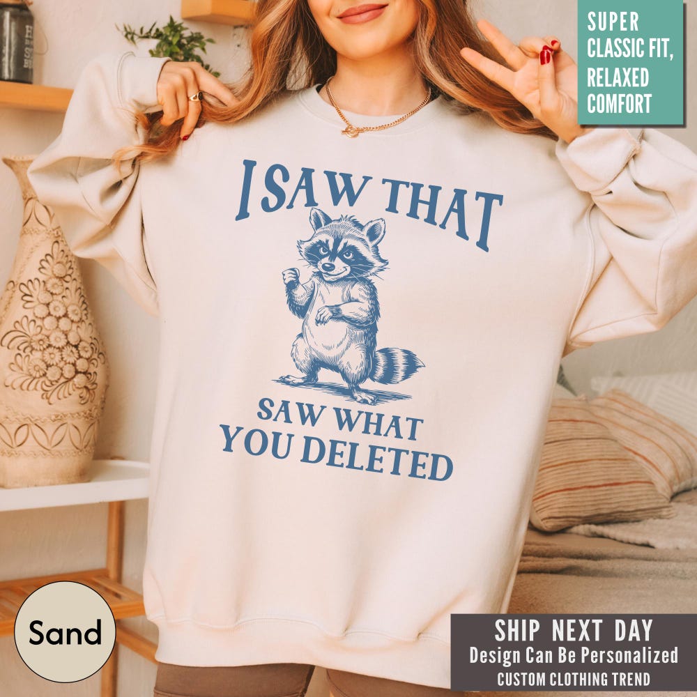 Racoon Shirt, Meme Shirt, Unhinged Shirt, Funny Shirt, Silly Shirt, Racoon Lovers Shirt,I Saw That Saw What You Deleted Shirt, Joke Shirt Iebacademy