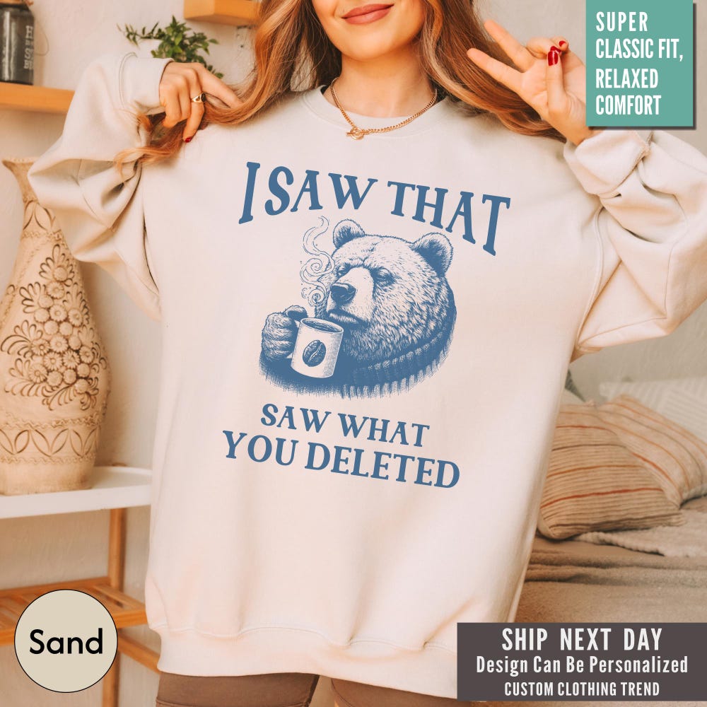 Joke Shirt, Funny Shirt, Silly Shirt, Racoon Lovers Shirt, Unhinged Shirt, Meme Shirt,I Saw That Saw What You Deleted Shirt, Racoon Shirt Livingmall