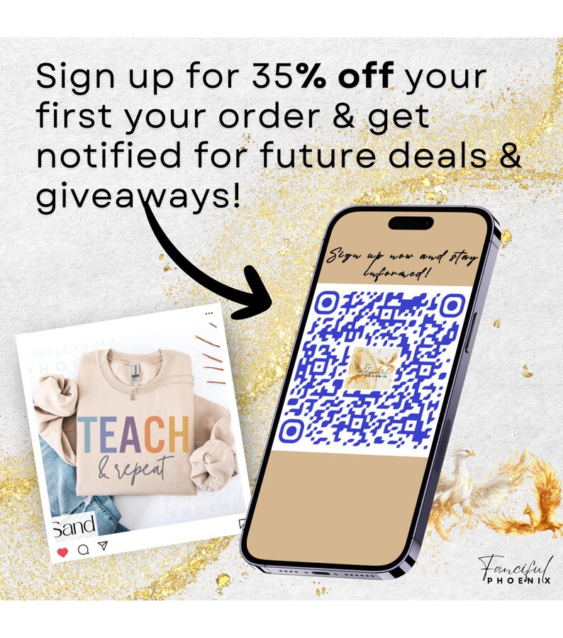 May include: A smartphone displays a QR code with the text "Sign up now and stay informed!". The image also shows a beige sweatshirt with the words "TEACH & repeat" and the text "Sign up for 35% off your first order & get notified for future deals & giveaways!"