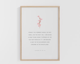 Isaías 43:18-19, Olvida las cosas pasadas, Arte mural imprimible de las Escrituras, Versículos bíblicos imprimibles, Impresiones de las Escrituras, Decoración cristiana para el hogar