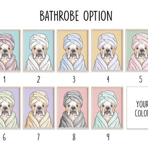 May include: Nine different color options for a printable art print featuring a cartoon bulldog wearing a bathrobe and a towel on its head. The text "Your Color" is displayed in a white frame.