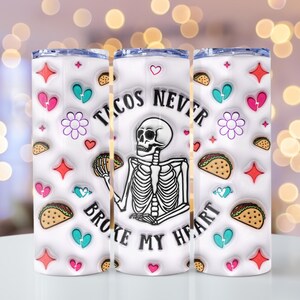 Tacos Never Broke My Heart Skeleton 20 oz Stainless Steel Skinny Tumbler