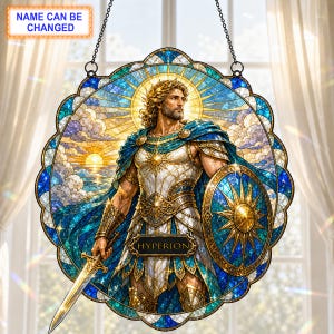May include: A circular stained glass suncatcher featuring a bearded figure in golden armour and a blue cape, holding a sword and a sun-patterned shield. The text HYPERION is centred on a plaque, with a box above stating NAME CAN BE CHANGED.