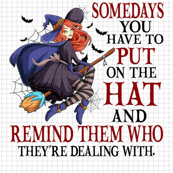 You Have To Put On The Hat And Remind Them Who They're Dealing With Png - Digital Design Prints - Inspirational Quote