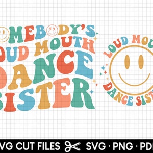 Somebody's Loud Mouth Dance Sister Png - Svg Black and White - cricut - Digital Design Prints - Inspirational Quote