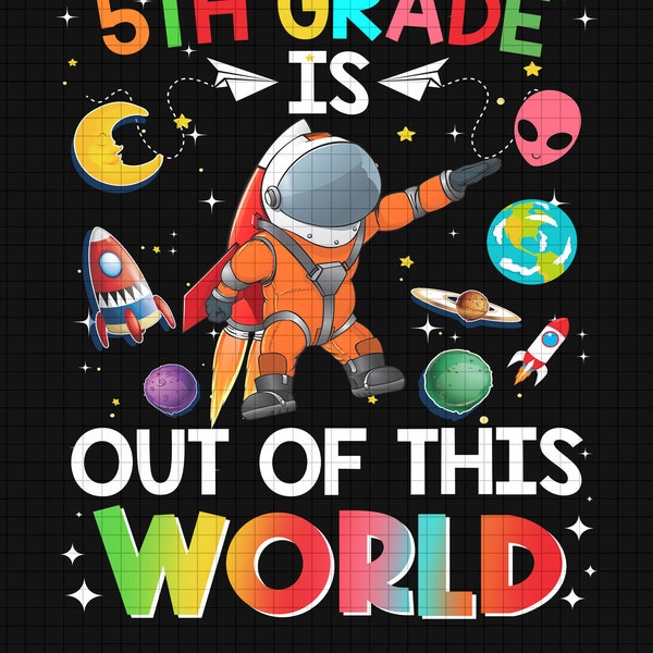 5th Grade is out of this World Png - Digital Design Prints - Inspirational Quote