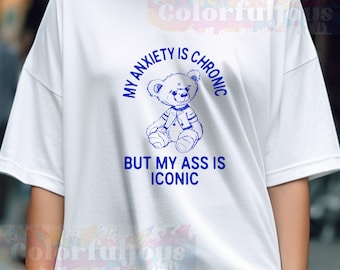 My Anxiety Is Chronic But My Ass Is Iconic Unisex Heavy Cotton Tee