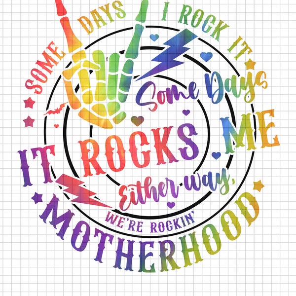 Some days I rock it some days it rocks me Motherhood Png - Digital Design Prints - Inspirational Quote