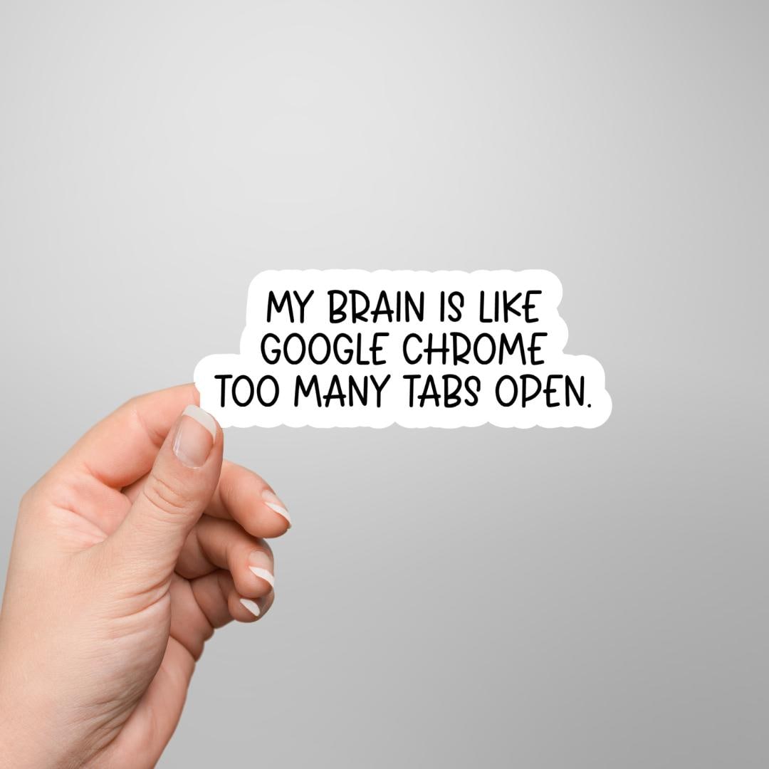 My Brain is Like Google Chrome Sticker | Tech Quote Sticker | Funny ...