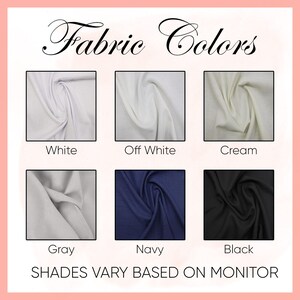 May include: A color chart displaying fabric swatches in six different shades: white, off-white, cream, gray, navy, and black. The text "Fabric Colors" is at the top, with the disclaimer "Shades Vary Based on Monitor" at the bottom.