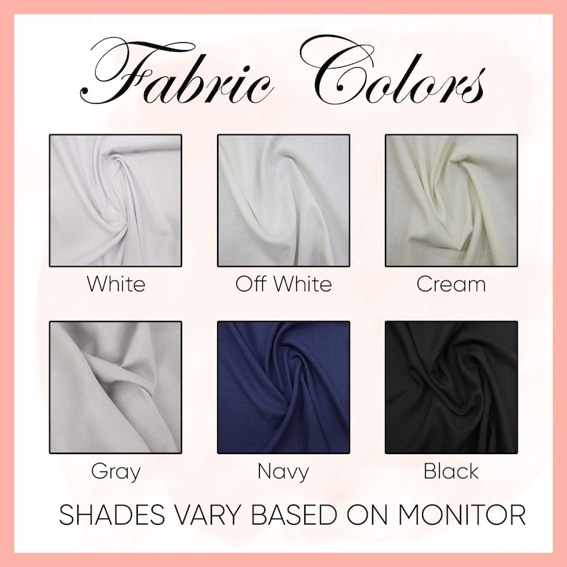 May include: A color chart displaying fabric swatches in six different shades: white, off-white, cream, gray, navy, and black. The text "Fabric Colors" is at the top, with the disclaimer "Shades Vary Based on Monitor" at the bottom.