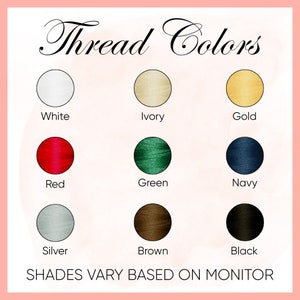 May include: A color chart displaying thread colors, including white, ivory, gold, red, green, navy, silver, brown, and black. The text "Thread Colors" is at the top, with the disclaimer "SHADES VARY BASED ON MONITOR" at the bottom.