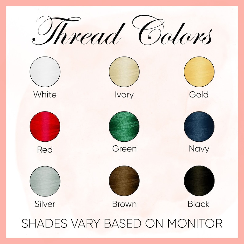 May include: A color chart displaying thread colors, including white, ivory, gold, red, green, navy, silver, brown, and black. The text "Thread Colors" is at the top, with the disclaimer "SHADES VARY BASED ON MONITOR" at the bottom.