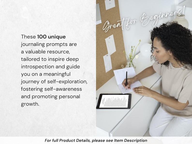 May include: A woman writing in a notebook with a pen, with a tablet nearby. Text on the left side reads "These 100 unique journaling prompts are a valuable resource..." and "Great for Beginners!" is written above.