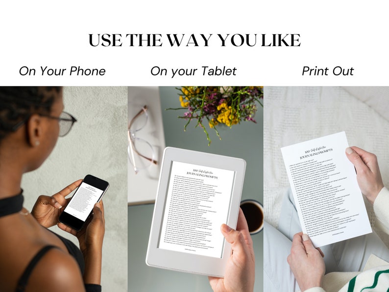 May include: Image showing a digital journal on a phone, tablet, and printed paper. The text "USE THE WAY YOU LIKE" is at the top. The phone and tablet display the text "100 Self-Exploration Journaling Prompts".