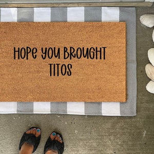 Hope You Brought TITOS Doormat, home decor, hand-painted, Tito&#39;s Vodka