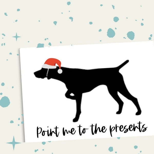 GSP Christmas Card, Digital Printable Card, German Short-haired Pointer - Point me to the presents